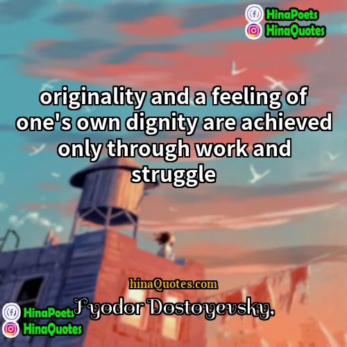 Fyodor Dostoyevsky Quotes | originality and a feeling of one's own
